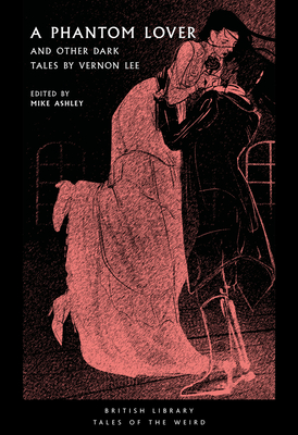 A Phantom Lover: And Other Dark Tales by Vernon Lee (Tales of the Weird)