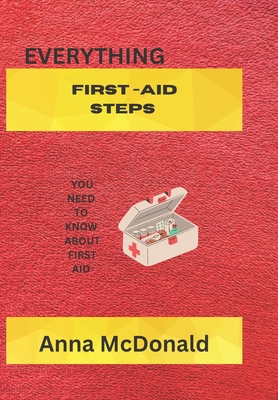 First Aid Steps: Everything You Need to Know About First Aid Cover Image