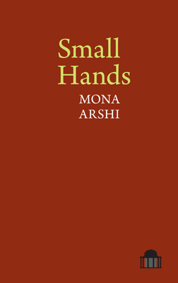 Small Hands (Pavilion Poetry Lup) By Mona Arshi Cover Image
