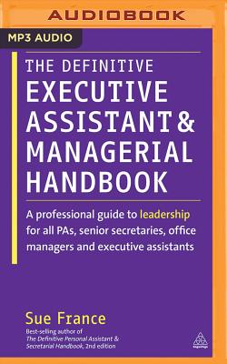 The Definitive Executive Assistant and Managerial Handbook: A Professional Guide to Leadership for All Pas, Senior Secretaries, Office Managers and Ex Cover Image