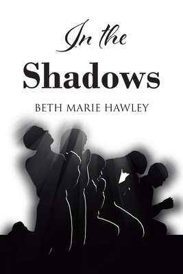 In the Shadows By Beth Marie Hawley Cover Image