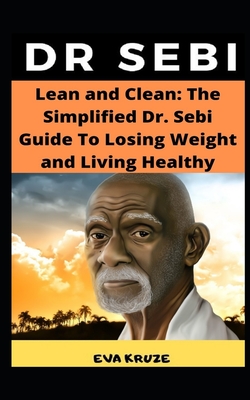 Lean And Clean The Simplified Dr Sebi Guide To Losing Weight And Living Healthy The Complete Dr Sebi Nutritional Guide Paperback Rj Julia Booksellers