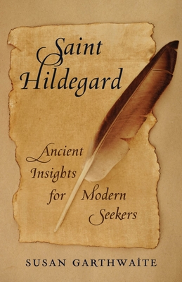 Saint Hildegard: Ancient Insights for Modern Seekers Cover Image
