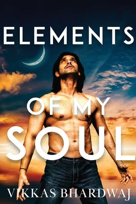 Elements of My Soul By Vikkas Bhardwaj Cover Image