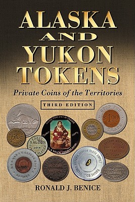 Alaska and Yukon Tokens: Private Coins of the Territories Cover Image