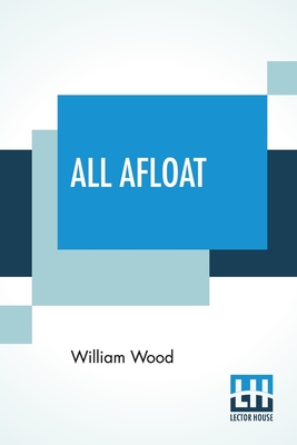 All Afloat: Edited By George M. Wrong And H. H. Langton Cover Image