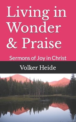 Living in Wonder & Praise: Sermons of Joy in Christ Cover Image