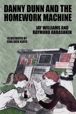 Danny Dunn and the Homework Machine: Danny Dunn #3 By Jay Williams, Raymond Abrashkin Cover Image