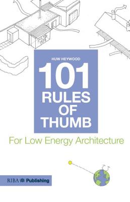101 Rules of Thumb for Low Energy Architecture: For Low Energy Architecture By Huw Heywood Cover Image