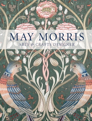 May Morris: Arts & Crafts Designer (V&A Museum)