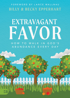Extravagant Favor: How to Walk in God's Abundance Every Day Cover Image