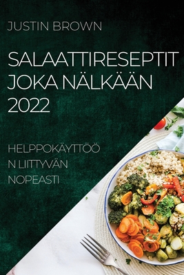 Salaattireseptit Joka Nälkään 2022: Helppokäyttöön Liittyvän Nopeasti Cover Image