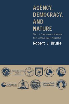 Agency, Democracy, and Nature: The U.S. Environmental Movement from a Critical Theory Perspective (Mit Press)