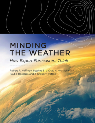 Minding the Weather: How Expert Forecasters Think