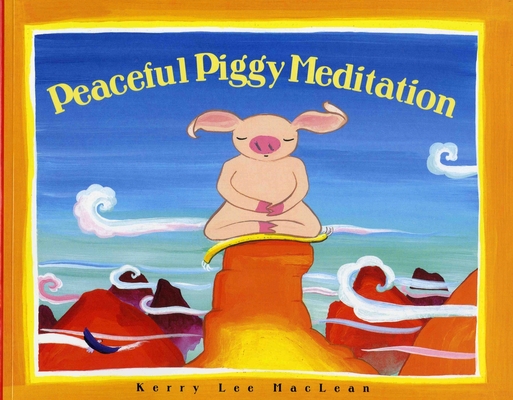 Peaceful Piggy Meditation By Kerry Lee MacLean Cover Image