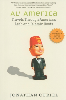 Al' America: Travels Through America's Arab and Islamic Roots By Jonathan Curiel Cover Image