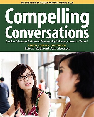 Compelling Conversations, Questions and Quotations for Advanced Vietnamese English Language Learners Cover