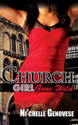 Church Girl Gone Wild By Ni'Chelle Genovese Cover Image