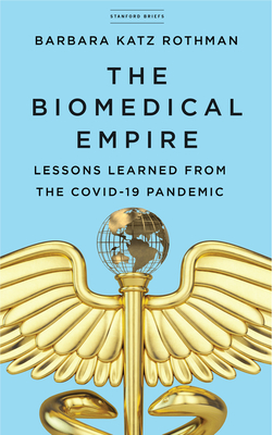 The Biomedical Empire: Lessons Learned from the Covid-19 Pandemic Cover Image