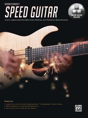 German Schauss's Speed Guitar: Learn Lightning Fast Alternate Picking and Coordination, Book & Online Video/Audio By German Schauss Cover Image