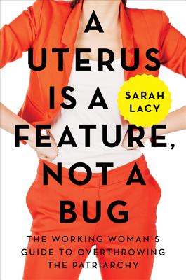 Cover for A Uterus Is a Feature, Not a Bug