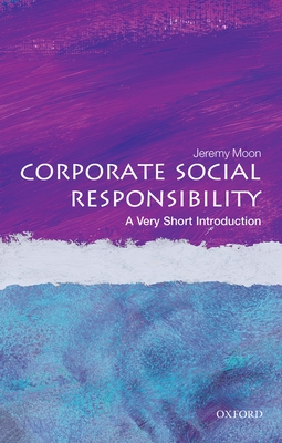 Corporate Social Responsibility: A Very Short Introduction (Very Short Introductions) Cover Image