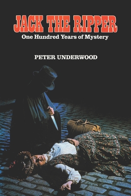 Jack the Ripper: One Hundred Years of Mystery By Peter Underwood Cover Image