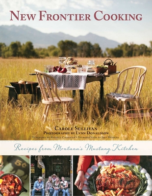 New Frontier Cooking: Recipes from Montana?s Mustang Kitchen Cover Image