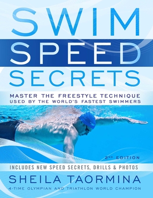 Swim Speed Secrets: Master the Freestyle Technique Used by the World's Fastest Swimmers By Sheila Taormina Cover Image