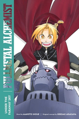 Fullmetal Alchemist: Under the Faraway Sky: Second Edition (Fullmetal Alchemist (Novel) #4) By Makoto Inoue, Hiromu Arakawa (By (artist)), Alexander Smith (Translated by) Cover Image