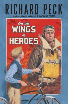 On the Wings of Heroes By Richard Peck Cover Image