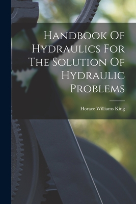 Handbook Of Hydraulics For The Solution Of Hydraulic