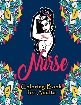 Nurse Coloring Book for Adults: Swear Word Coloring Book for Adults with  Nursing Related Cussing  gift for (Graduation, Appreciation and  Retirement (Paperback)