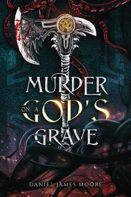 Murder On A God's Grave By Daniel James Moore Cover Image