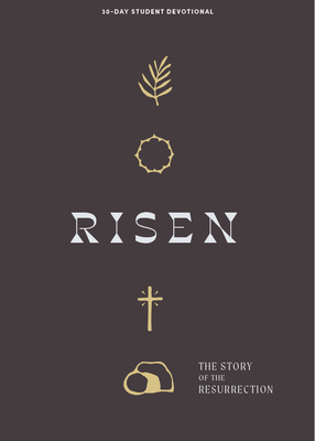Risen - Teen Devotional: The Story of the Resurrection Volume 5 (Lifeway Students Devotions)