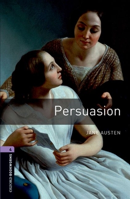 Oxford Bookworms Library: Persuasion: Level 4: 1400-Word Vocabulary (Oxford Bookworms Library: Stage 4)