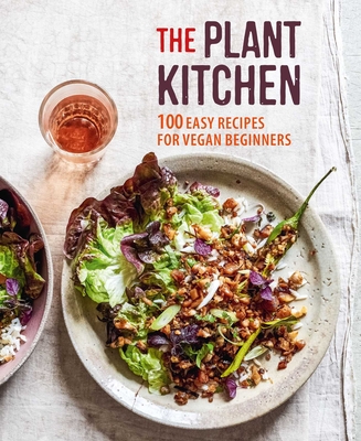 The Plant Kitchen: 100 easy recipes for vegan beginners Cover Image