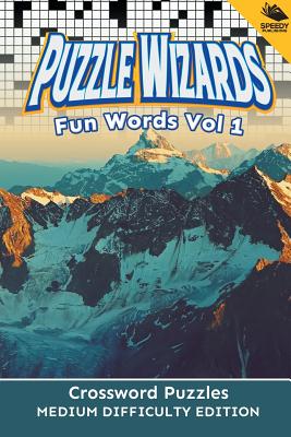 Puzzle Wizards Fun Words Vol 1: Crossword Puzzles Medium Difficulty Edition