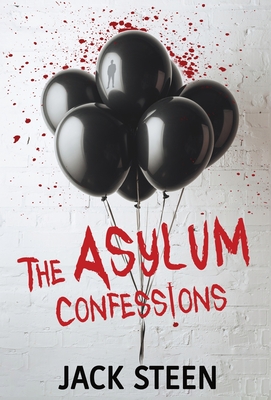 The Asylum Confessions By Jack Steen Cover Image
