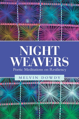 Night Weavers: Poetic Meditations on Resiliency