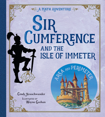 Sir Cumference and the Isle of Immeter By Cindy Neuschwander, Wayne Geehan (Illustrator) Cover Image