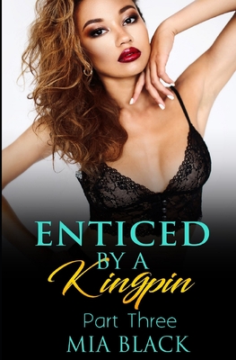 Enticed By A Kingpin 3 By Mia Black Cover Image