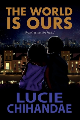 The World Is Ours By Lucie Chihandae, Dorothie Chihandae Ayebazibwe (Editor), Ellen Tarlin (Editor) Cover Image