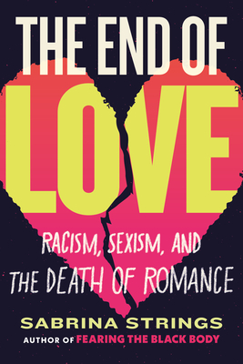 The End of Love: Racism, Sexism, and the Death of Romance Cover Image