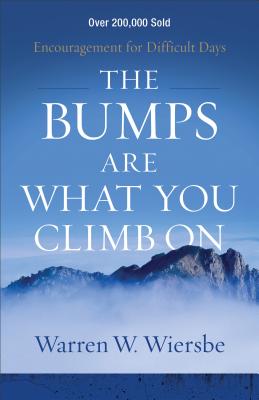 The Bumps Are What You Climb on: Encouragement for Difficult Days Cover Image
