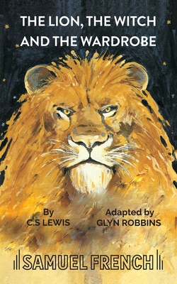 The Lion, the Witch and the Wardrobe By C. S. Lewis, Glyn Robbins Cover Image