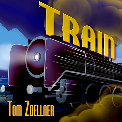 Train Lib/E: Riding the Rails That Created the Modern World---From the Trans-Siberian to the Southwest Chief Cover Image