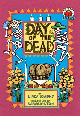 Day of the Dead (On My Own Holidays) By Linda Lowery, Barbara Knutson (Illustrator) Cover Image