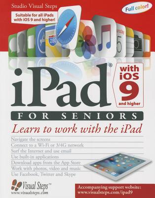 iPad with iOS 9 and Higher for Seniors: Learn to Work with the iPad (Computer Books for Seniors series)