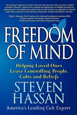 Freedom of Mind: Helping Loved Ones Leave Controlling People, Cults, and Beliefs Cover Image